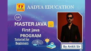First Java Program Explained Step-by-Step | Java for Beginners | Aadya Education |Easy Java Tutorial