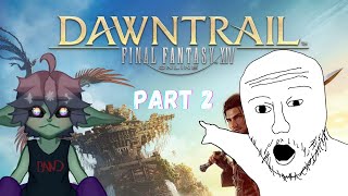 Goblin Plays Through FFXIV Dawntrail For The First Time Part 2 [Live]