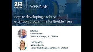 2H Webinar | Keys to Developing a Robust Life Extension Programme for Flexible Risers