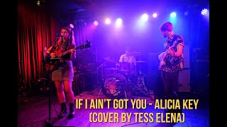 If I Aint Got You  - Alicia Keys (Covered by Tess Elena)