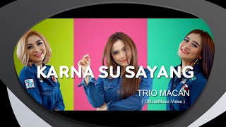 Trio Macan Karna Su Sayang Remix Version Music