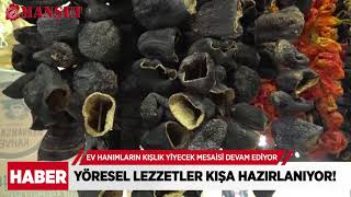 YÖRESEL LEZZETLER KIŞA HAZIRLANIYOR!