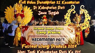 PENAMPILAN 21 KECAMATAN KARNAVAL BUDAYA FESTIVAL WANGI PRADESA Hari Jadi Kabupaten Pati Ke 701