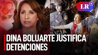Dina Boluarte justifica detenciones contra manifestantes: “No es política del Gobierno” | #LR