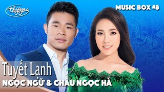 Ngọc Ngữ \u0026 Châu Ngọc Hà | Tuyết Lạnh | Thúy Nga Music Box #8