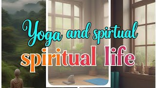 Yoga and spiritual life episode2