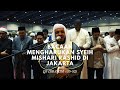 BIKIN NANGIS !!! MISHARY RASHID Al-AFASY SHOLAT DI JAKARTA  | QS IBRAHIM (35-52) SUB INDONESIA