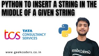 Python to insert a string in the middle of a given string | TCS Python Interview Question |