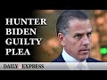 Hunter Biden enters guilty plea to avoid tax trial months after gun conviction