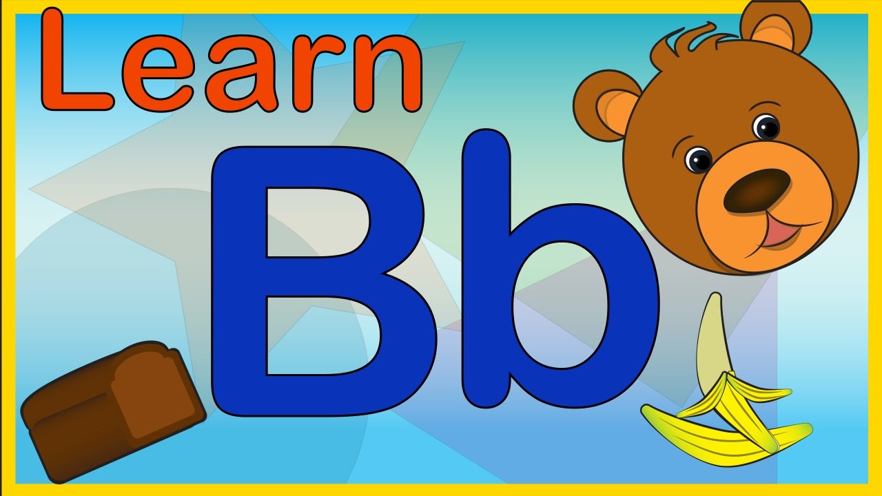 LEARN LETTERS FOR TODDLERS KIDS BABIES ALL ABOUT THE LETTER B - YouTube