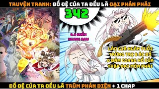 ĐỒ ĐỆ CỦA TA ĐỀU LÀ TRÙM PHẢN DIỆN - CHAPTER 342 | ĐỒ ĐỆ CỦA TA ĐỀU LÀ ĐẠI PHẢN PHÁI - CHAPTER 343