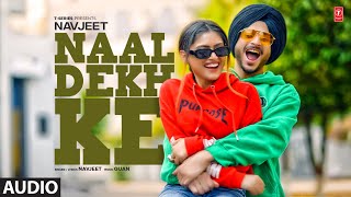 Naal Dekh Ke (Full Audio Song) | Navjeet, Quan | Latest Punjabi Songs 2023 | T-Series