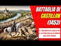 La Battaglia di Castillon (1453) Il Trionfo di Carlo VII e la Fine della Guerra dei Cent'Anni