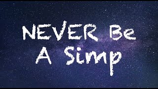 🔴 NEVER Be A Simp | A CRP video