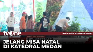 Persiapan Jelang Misa Natal di Gereja Katedral Medan | AKIS tvOne