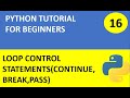 #16 Python Tutorial 16 : Python Control statements with example(Break,Continue,Pass)
