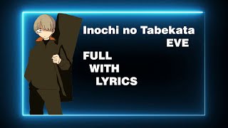 Inochi no Tabekata【EVE】Full With Lyrics