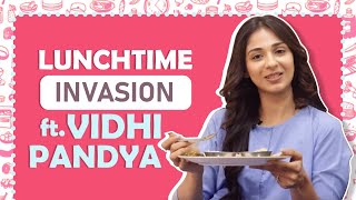 Lunchtime Invasion Ft. Vidhi Pandya | Foodie Secrets Out | India Forums