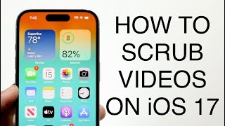 How To Scrub Videos On iOS 17!