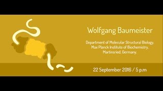 MENDEL LECTURES / Wolfgang Baumeister / The Molecular Machinery of Intracellular.../22.09.2016