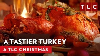 How To Make a Tastier Turkey | A TLC Christmas 2016