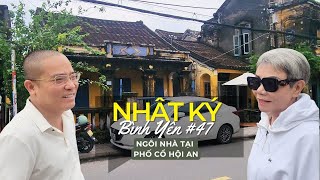 NHẬT KÝ BÌNH YÊN #47 - NGÀY VUI GIA ĐÌNH XEM NHÀ TẠI PHỐ CỔ HỘI AN, XEM DỆT VẢI VÀ ĂN HẾN