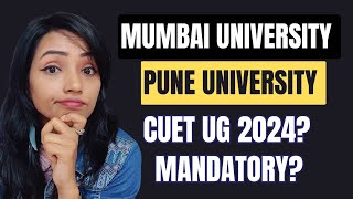 MUMBAI UNIVERSITY \u0026 PUNE UNIVERSITY CONSIDERING CUET 2024 SCORE FOR ADMISSIONS? IS IT REQUIRED?