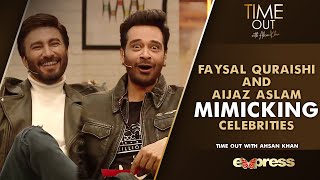 Faysal Quraishi And Aijaz Aslam Mimicking Celebrities | Time Out With Ahsan Khan| Express TV | IAB2G