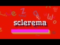 SCLEREMA - How to say Sclerema?