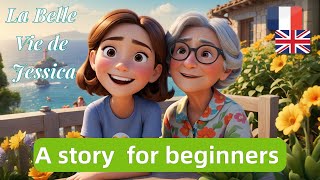 French A1-A2 | START LEARNING FRENCH with a Simple Story (La Belle Vie de Jessica) #learnfrench