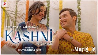 The Marigold Project: Kashni | Divyenndu & Isha | Asees Kaur | Akshay & IP | Official Music Video
