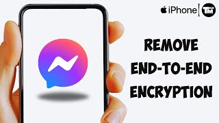 How to Remove End to end Encryption Messenger in iPhone