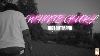 HDOT BINTRAPPIN- WHITE GURL (OFFICIAL MUSIC VIDEO) DIR:@Real.Pain.