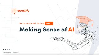 Actionable AI Webinar Part 1 - Making Sense of AI