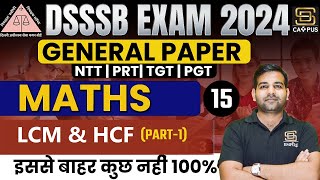 DSSSB EXAM 2024 | DSSSB GENERAL PAPER Maths | LCM & HCF | Part 1 | By Sachin sir