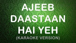 Ajeeb Daastaan Hai Yeh - Karaoke Version