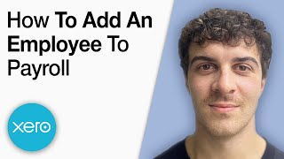 Xero Payroll - How to Add an Employee to Payroll [2025 Full Guide]