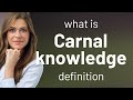 Carnal knowledge | meaning of CARNAL KNOWLEDGE