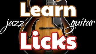 How to Easily Learn Jazz Guitar Licks - Avoid this Mistake! - Memorize Guitar Licks Effortlessly