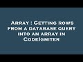 Array : Getting rows from a database query into an array in CodeIgniter