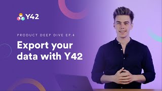 How to export your data with Y42 | Product Deep Dive Ep. 4