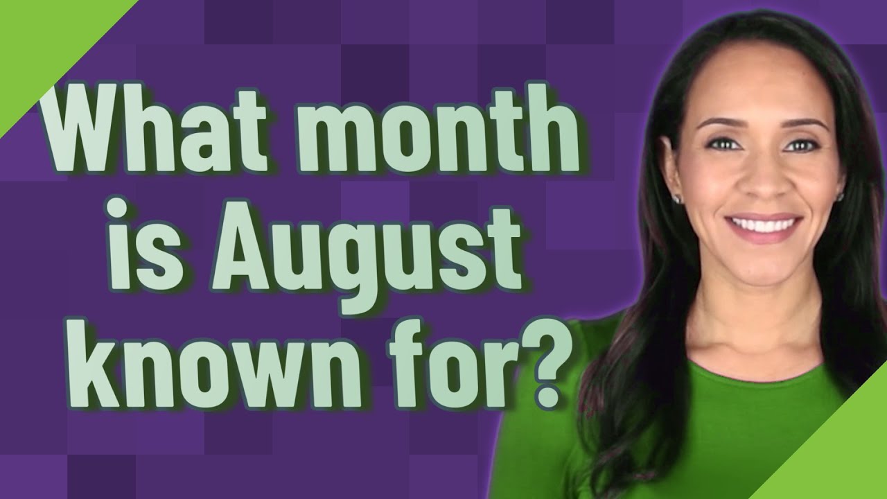 What Month Is August Known For? - YouTube