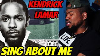 KENDRICK LAMAR IS A MASTER STORY TELLER - SING ABOUT ME - THIS ONE IS HEAVY!