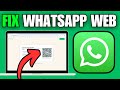 How To Fix WhatsApp Web Not Working or Opening (PC/Laptop)