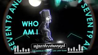 The Who Am I - សៀវភៅកំណត់ហេតុស្នេហ៍ - Non Seventy9 ft Sey Panda  The Mirror Team ft Lak Law Team