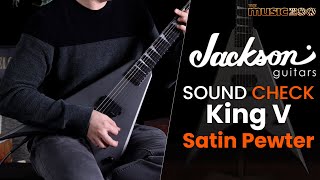 Sound Check Demo Video: Jackson Custom Shop King V 1H Satin Pewter