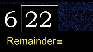 Divide 22 by 6 . remainder , quotient  . Division with 1 Digit Divisors .  How to do division