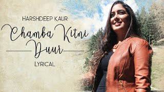 Chamba Kitni Duur by Harshdeep Kaur | Lyrical Video