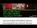 I am an Indian (K4 kekho) dance choreography. Tohra nata dikhta hoon.