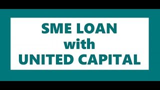 SME Loan with United Capital (SME Loan | SME Working Capital Loan | SME Loan Application)